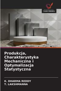Produktbild: Produkcja, Charakterystyka Mechaniczna i Optymalizacja Statystyczna