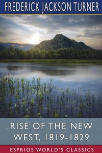 Produktbild: Rise of the New West, 1819-1829 (Esprios Classics)