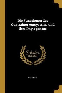 Produktbild: Die Functionen des Centralnervensystems und Ihre Phylogenese