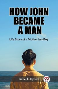 Produktbild: How John Became a Man Life Story of a Motherless Boy