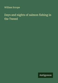 Produktbild: Days and nights of salmon fishing in the Tweed