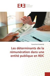 Produktbild: Les d&eacute;terminants de la r&eacute;mun&eacute;ration dans une entit&eacute; publique en RDC