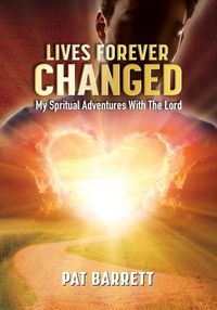 Produktbild: Lives Forever Changed - My Spiritual Adventures with the Lord