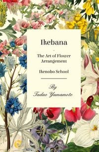 Produktbild: Ikebana - The Art of Flower Arrangement - Ikenobo School