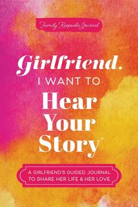 Produktbild: Girlfriend, I Want to Hear Your Story