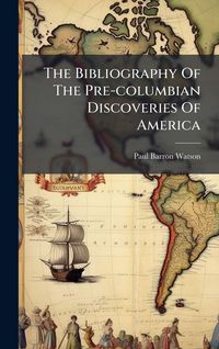Produktbild: The Bibliography Of The Pre-columbian Discoveries Of America