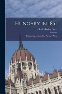 Produktbild: Hungary in 1851: With an Experience of the Austrian Police