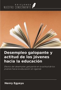 Produktbild: Desempleo galopante y actitud de los j&oacute;venes hacia la educaci&oacute;n