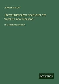 Produktbild: Die wunderbaren Abenteuer des Tartarin von Tarascon