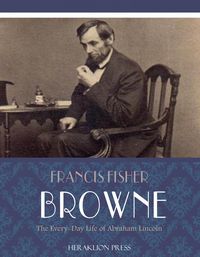 Produktbild: The Every-day Life of Abraham Lincoln
