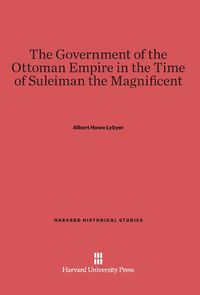 Produktbild: The Government of the Ottoman Empire in the Time of Suleiman the Magnificent