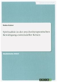 Bild vom Artikel Spiritualität in der psychotherapeutischen Bewältigung existenzieller Krisen vom Autor Robin Kaiser