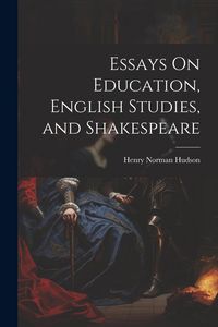 Produktbild: Essays On Education, English Studies, and Shakespeare