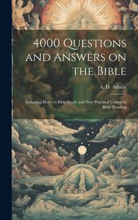Produktbild: 4000 Questions and Answers on the Bible: Including Helps to Bible Study and New Practical Course in Bible Reading