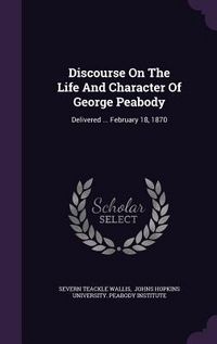 Produktbild: Discourse On The Life And Character Of George Peabody