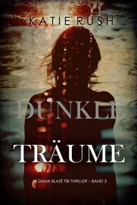 Produktbild: Dunkle Tr&auml;ume (Ein Dana-Blaze-FBI-Thriller - Band 3)
