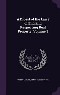 Produktbild: A Digest of the Laws of England Respecting Real Property, Volume 3