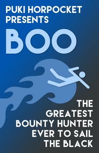 Produktbild: Boo: The Greatest Bounty Hunter Ever to Sail the Black (Puki Horpocket Presents, #4)