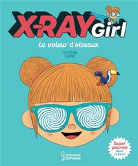 Produktbild: X-Ray girl. Le voleur d'oiseau
