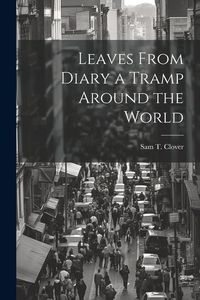 Produktbild: Leaves From Diary a Tramp Around the World