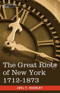 Produktbild: The Great Riots of New York 1712-1873