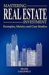 Produktbild: Mastering Real Estate Investment: Examples, Metrics and Case Studies