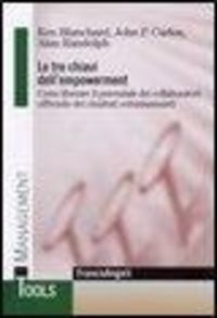 Produktbild: Le tre chiavi dell'empowerment. Come liberare il potenziale dei collaboratori offrendo dei risultati entusiasmanti