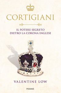 Produktbild: Cortigiani. Il potere segreto dietro la corona inglese