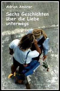 Produktbild: Sechs Geschichten &uuml;ber die Liebe unterwegs