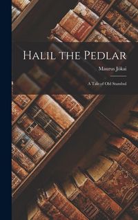 Produktbild: Halil the Pedlar: A Tale of Old Stambul