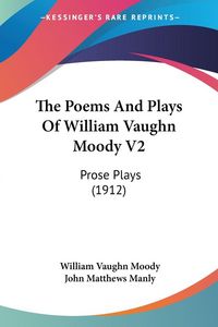 Produktbild: The Poems And Plays Of William Vaughn Moody V2