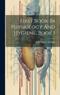 Produktbild: First Book In Physiology And Hygiene, Book 1