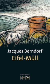 Eifel-Müll / Eifel Krimis Bd. 13 Jacques Berndorf