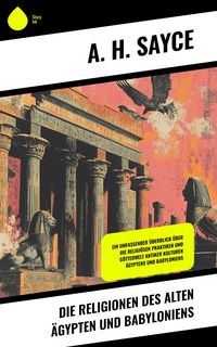 Produktbild: Die Religionen des alten &Auml;gypten und Babyloniens
