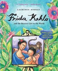 Produktbild: Frida Kahlo and the Bravest Girl in the World
