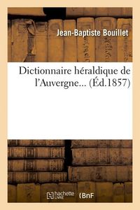 Produktbild: Dictionnaire H&eacute;raldique de l'Auvergne (&Eacute;d.1857)