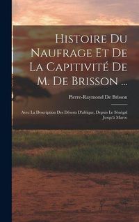 Produktbild: Histoire Du Naufrage Et De La Capitivit&eacute; De M. De Brisson ...