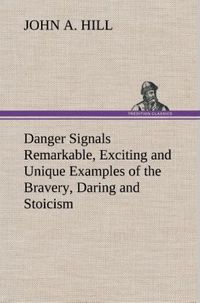 Produktbild: Danger Signals Remarkable, Exciting and Unique Examples of the Bravery, Daring a