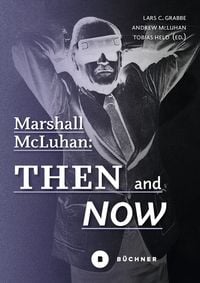 Produktbild: Marshall McLuhan: Then and Now