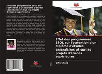 Produktbild: Effet des programmes ESOL sur l'obtention d'un dipl&ocirc;me d'&eacute;tudes secondaires et sur les projets d'&eacute;tudes sup&eacute;rieures