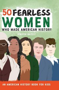 Produktbild: 50 Fearless Women Who Made American History