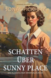 Produktbild: Schatten &uuml;ber Sunny Place - Ein klassischer Kriminalroman