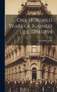 Produktbild: One Hundred Years of Business Life, 1794-1894