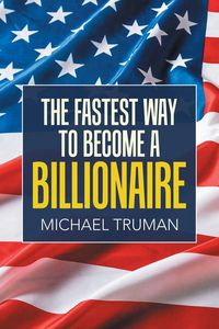 Produktbild: The Fastest Way to Become a Billionaire