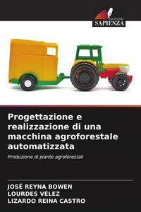 Produktbild: Progettazione e realizzazione di una macchina agroforestale automatizzata