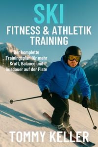 Produktbild: Ski-Fitness & Athletiktraining: Kraft, Kondition und gesunde Knie f&uuml;r starke Skitage