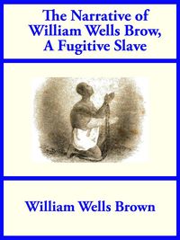 Produktbild: The Narrative of William Wells Brown, A Fugitive Slave