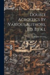 Produktbild: Double Acrostics By Various Authors, Ed. By K.l