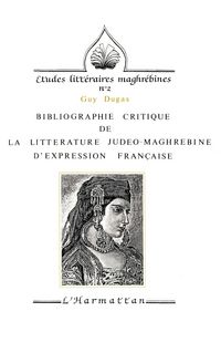 Produktbild: Bibliographie critique de la litt&eacute;rature jud&eacute;o-maghr&eacute;bine d'expression fran&ccedil;aise