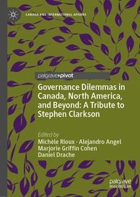Produktbild: Governance Dilemmas in Canada, North America, and Beyond: A Tribute to Stephen Clarkson